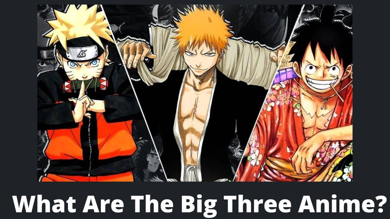 What Are The Big Three Anime