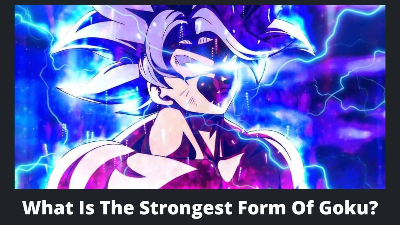 What Is The Strongest Form Of Goku? The Mystery Solved MyAnimeFacts