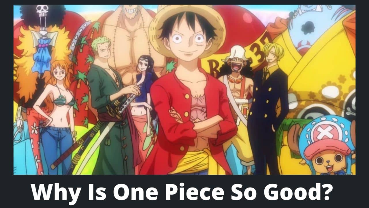 10 Reasons Why One Piece Is The Best Anime Of All Time